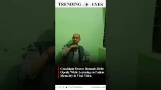 Gorakhpur Doctor Demands Bribe Openly in Viral Shameless Video #GorakhpurDoctorViral #BelghatBribe