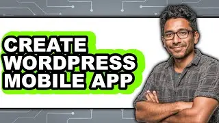 How to Create WordPress Mobile App (Only Way)