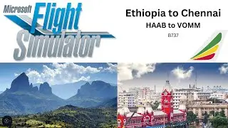 Ethiopia to Chennai | HAAB ✈ VOMM | B737 | Ethiopian Airlines | FS2020 #தமிழ் #chennai #ethiopia
