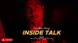 INSIDE TALK | New Rap Video Song 2022 | By Sanskari Shunay | Video by Rajat Kashyab & Rambo Sachin