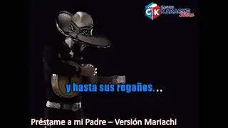 karaoke prestame a mi padre    version mariachi