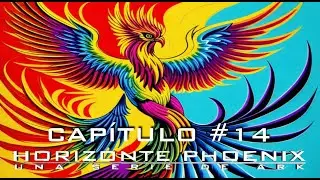🦕 Horizonte Phoenix 🦅 Una serie de Ark 🦖Cap&iacute;tulo #14 🔷
