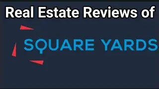 Real Estate Reviews of Square Yards