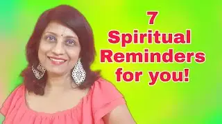 7 Spiritual Reminders for YOU!
