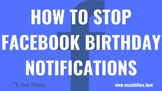 How to Stop Facebook Birthday Notifications: #shorts #facebook #techtips