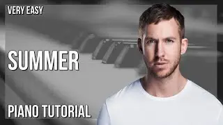 How to play Summer by Calvin Harris on Piano (Tutorial)