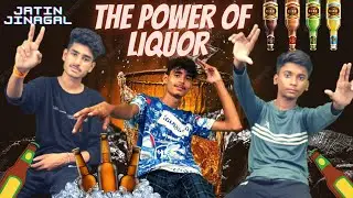 THE POWER OF LIQUOR | JATIN JINAGAL | NEW COMEDY VIDEO 2022