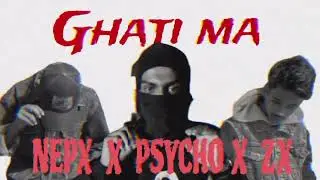PSYCHO ft.nep X x. zx -GHATI MA(official audio)2025.