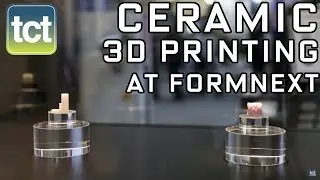 4 ceramic 3D printing technologies at formnext powered by tct