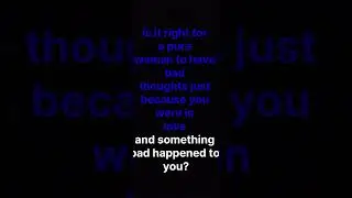 Is it right for a pure woman to have bad thoughts just because you were in love and something bad