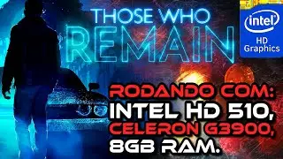 Those Who Remain, Rodando com  Intel HD Graphics 510!