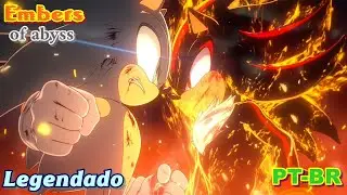 SONIC X SHADOW「AMV」- Embers of the Abyss: Legendado (Vers&atilde;o 4K)