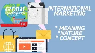International Marketing | Meaning | Nature | Concept of International marketing