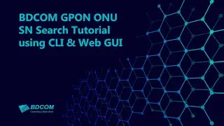 BDCOM GPON ONU SN Search Tutorial | CLI & Web GUI | Vendor ID, SN Format Explained