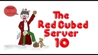 The RedCubed Server #10 Updates and stuff