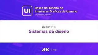 Curso Diseño UI - 13. Sistemas de Diseño