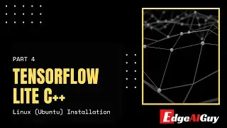 TensorFlow Lite C++ ( Linux | Ubuntu Installation)