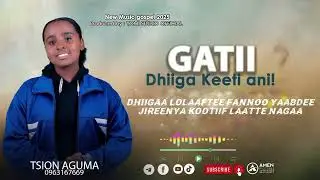 AN GATII DHIIGA KEETI FAR TSIYON AGUMA