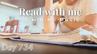 Read With Me 📖 | 30 Min No Music | Back to Study After a Break | Day 734