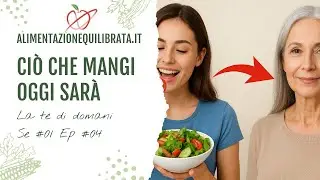 Se 01 - Ep 04 - Le tue scelte alimentari di oggi stanno costruendo la tua salute di domani?