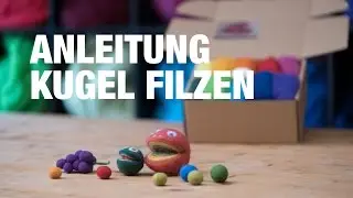 Filzanleitung - Kugeln & B&auml;lle filzen