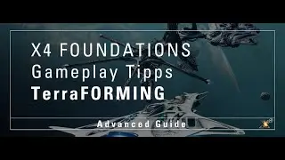X4 Guide Patch v7 // Advanced-Guide / Tipps zur Vorbereitung deines Late-Game Terraforming