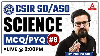 CSIR ASO SO Classes | Science Previous Year Question Paper | Asst Section Officer | By Rudra Sir #8