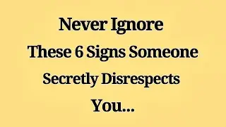 Never Ignore These 6 Signs Someone Secretly Disrespects You | Psychology of Disrespect