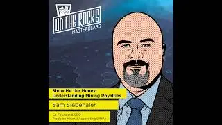 Show Me the Money: Understanding Mining Royalties with Sam Siebenaler