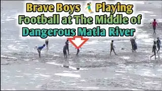 ✊ DANGEROUS FOOTBALL ⚽ MATCH IN THE RIVER MATLA || GAME OF DEATH || MAUT KA KHEL