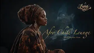 Afro Chill Lounge ✨ Smooth Amapiano Fusion &bull; Relaxing Female Vocals &bull; Focus & Stress Relief