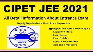 CIPET JEE 2021 - Notification, Date, Application, Eligibility, Admit Card, Pattern, Syllabus, Result