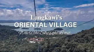 ORIENTAL VILLAGE, LANGKAWI CABLE CAR