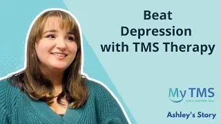 TMS Therapy Testimonial | Ashley's Story | My TMS Therapy