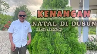 KENANGAN NATAL DI DUSUN KECIL ||Cov.Efren Amsikan||