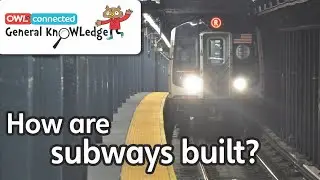 How are subways built? | General KnOWLedge