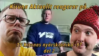 Kiruna Aktuellt reagerar på TV Kirunas nyårskrönika från 1997 - del2