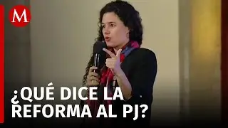 Segob hace un repaso de lo que consta la reforma al Poder Judicial en La Mañanera