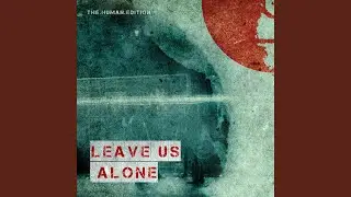 Leave Us Alone