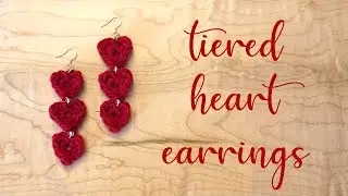 How To Crochet Tiered Heart Earrings