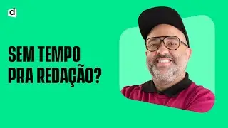 Como otimizar o seu tempo na reda&ccedil;&atilde;o do Enem | Descomplica