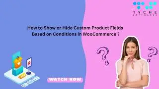 How to Show or Hide Custom Product Fields Based on Conditions in WooCommerce?