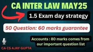 CA INTER LAW MAY25 1.5 EXAM DAY STRATEGY WITH MOST 50 IMPORTANT QUESTIONS LIST; 60+ marks guarantee