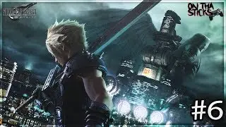 OnThaSticks - Final Fantasy 7 Remake Playthrough - Part Six - Cleanup Crew