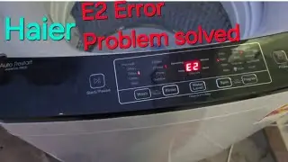 E2 Error problem Solved Haier Washing machine 12Kg