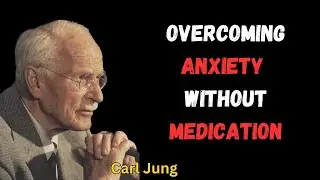 How Carl Jung Explains Anxiety and Depression Beyond Medications