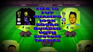 FUT CHAMPS !!! - FIFA 18 100k Squad Builder With Custom Tactics !!!