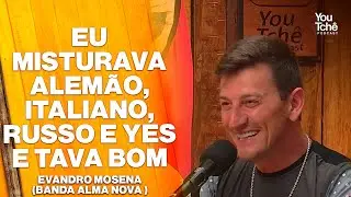 EU MISTURAVA ALEM&Atilde;O, ITALIANO, RUSSO E YES E TAVA BOM - EVANDRO MOSENA (BANDA ALMA NOVA)