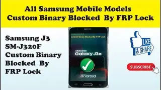 All Samsung Mobile Models Custom Binary Blocked  By FRP Lock