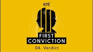 First Conviction: 04 - Verdict &nbsp;| True Crime Podcast | RT&Eacute;